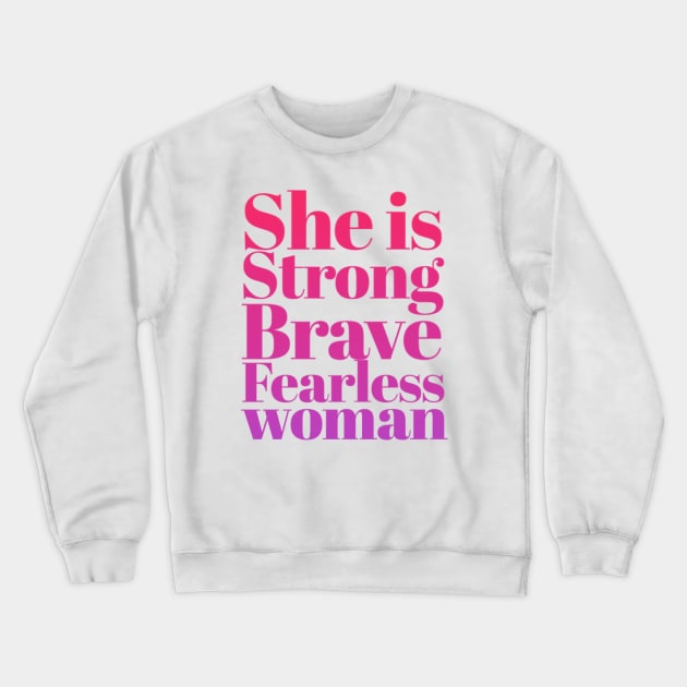 She is Strong Brave Fearless Woman Crewneck Sweatshirt by BoogieCreates